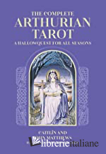 Complete Arthurian Tarot, The