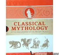 Classical Mythology: Myths and Legends of the ancient World 