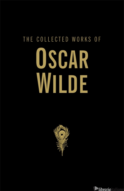 The Collected Works Of Oscar Wilde