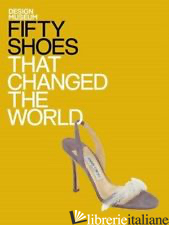 FIFTY SHOES THAT CHANGED THE WORLD