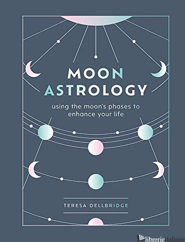 The Secrets of Moon Astrology