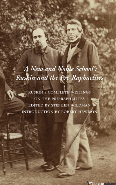 New and Noble School, A': Ruskin and the Pre-Raphaelites