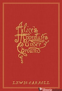 Alice's Adventures Under Ground