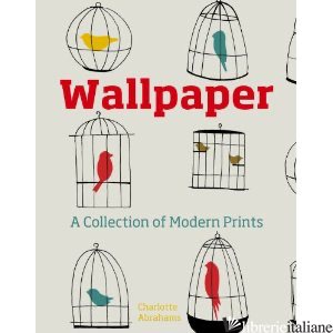 WALLPAPER A COLLECTION OF MODERN PRINTS