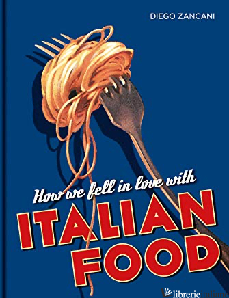How We Fell in Love with Italian Food