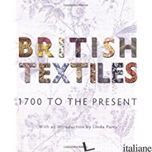 BRITISH TEXTILES 1700 TO THE PRESENT