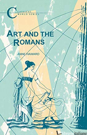 Art and the Romans (BCP Classical World Series) 