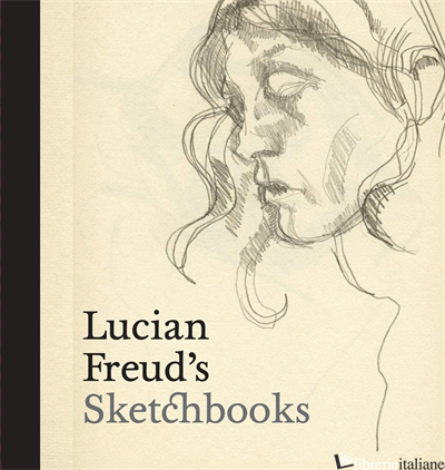 Lucian Freud's Sketchbooks