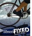 Fixed: Global Fixed-Gear Bike Culture