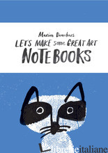 LET'S MAKE SOME GREAT ART NOTEBOOKS