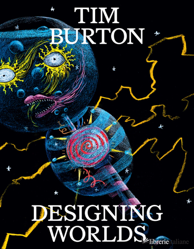 Tim Burton : Designing Worlds