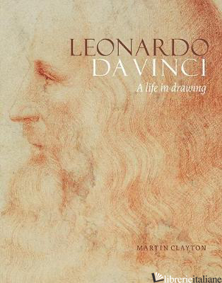 Leonardo da Vinci: A Life in Drawing