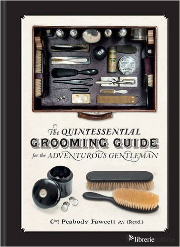 The Quintessential Grooming Guide for the Modern Gentleman