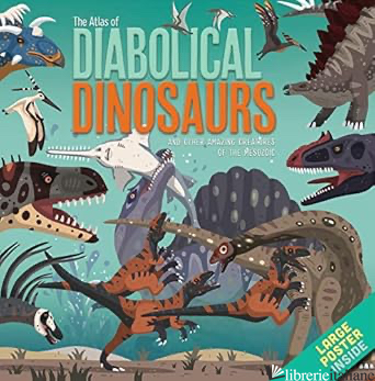 The Atlas of Diabolical Dinosaurs