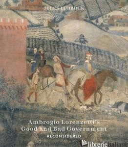 Ambrogio Lorenzetti's Good and Bad Government Re