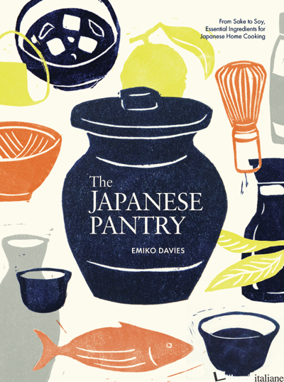 The Japanese Pantry From Sake to Soy, Essential Ingredients for Japanese Home Co