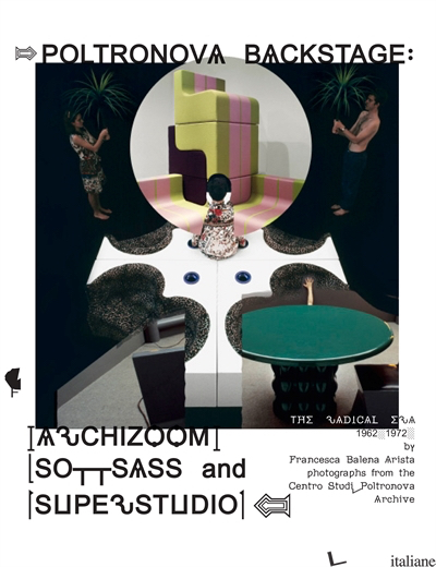 POLTRONOVA BACKSTAGE: ARCHIZOOM, SOTTSASS and SUPERSTUDIO
