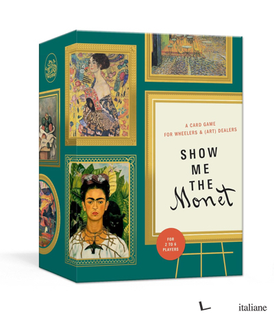 Clarkson Potter Show Me The Monet: A Card Game for Wheelers and (Art) Dealers 