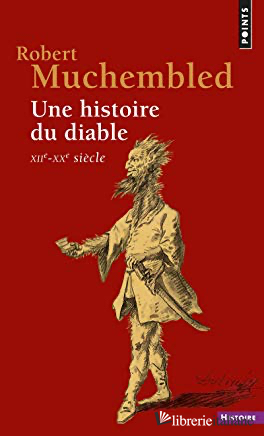 UNE HISTOIRE DU DIABLE . XIIE-XXE SIECLE