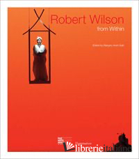 ROBERT WILSON: FROM WITHIN