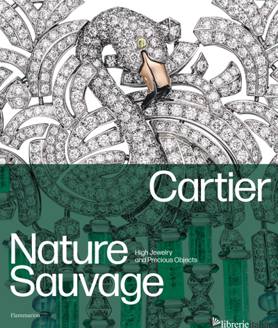 Cartier: Nature Sauvage: High Jewelry and Precious Objects