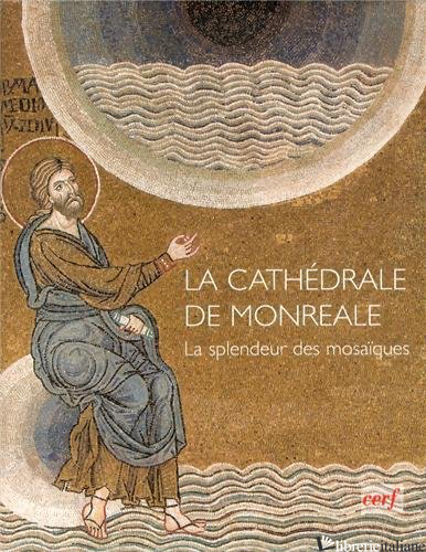 La Cathedrale De Monreale - La Splendeur Des Mosaiques