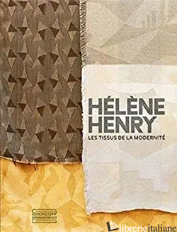 Helene Henry : les tissus de la modernite : exposition, Hyeres, Villa Noailles