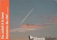 2DU SOLEIL A LA LUNE - HISTOIRES DU CIEL