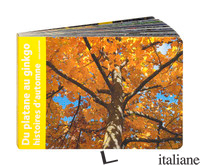 DU PLATANE AU GINGKO - HISTOIRE D'AUTOMNE