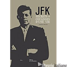 JFK SECRETS ET COULISSES D' UNE VIE