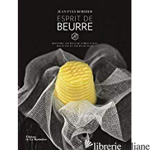 Esprit de beurre : histoire, secrets de fabrication, recettes et tours de main