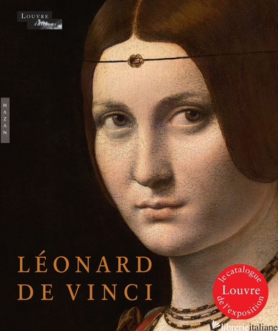 LEONARD DE VINCI (CATALOGUE D'EXPOSITION Louvre 2019)