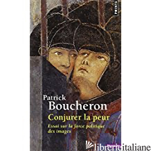 Conjurer La Peur. Essai Sur La