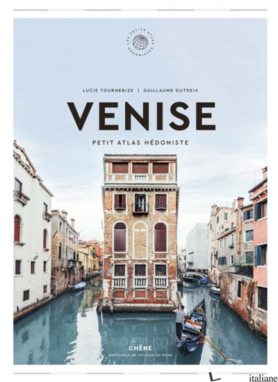 Venise: Petit Atlas Hedoniste