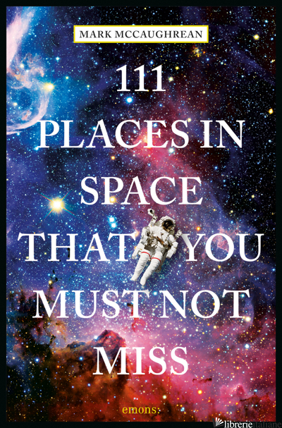 111 Places in Space That You Must Not Miss