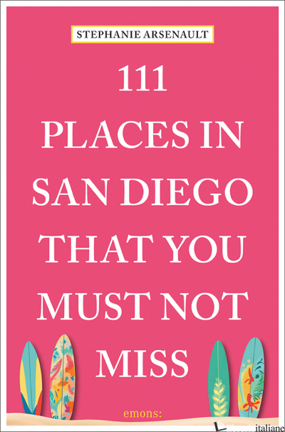 111 Places in San Diego That You Must Not Miss