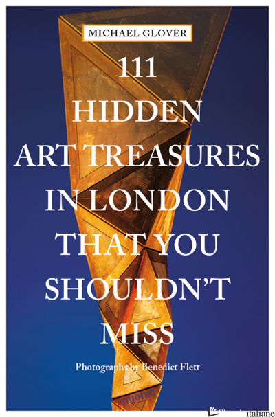 111 Hidden Art Treasures in London That You Shouldn't Miss