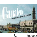 Canaletto: Bernardo Bellotto paints Europe