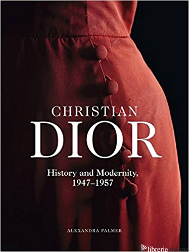 Christian Dior: History and Modernity, 1947 - 1957