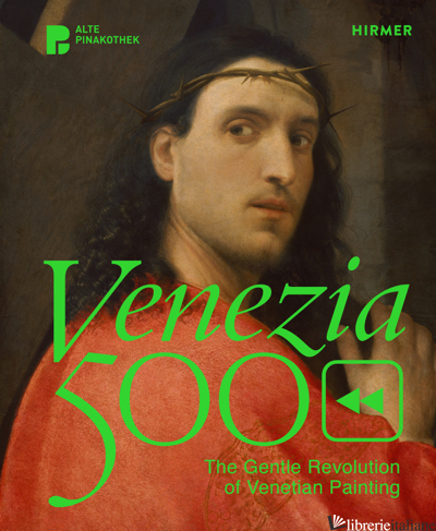 Venezia 500: The Gentle Revolution of Venetian Painting