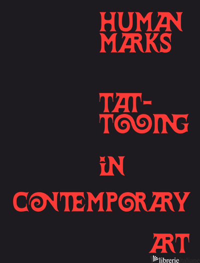 Human Marks Tattooing in Contemporary Art