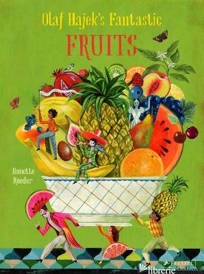 Olaf Hajek s  Fantastic Fruits