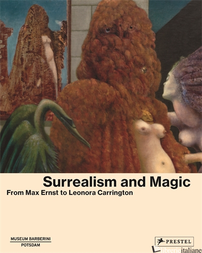 Surrealism and Magic, From Max Ernst to Leonora Carrington