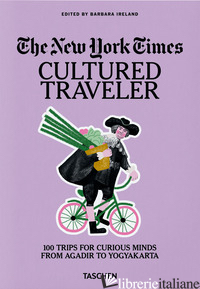 The New York Times. Cultured Traveler. 100 Trips for Curious Minds from Agadir t