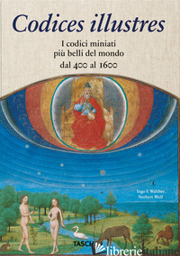 Codices illustres. I codici miniati più belli del mondo dal 400 al 1600