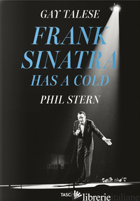 Gay Talese. Phil Stern. Frank Sinatra Has a Cold