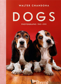 Walter Chandoha. Dogs. Photographs 1941 1991