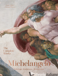 Michelangelo. The Complete Works. Paintings, Sculptures, Architecture