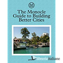 The Monocle Guide to Building Better Cities