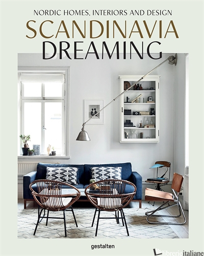 SCANDINAVIA DREAMING NORDIC HOMES INTERIORS AND DESIGN